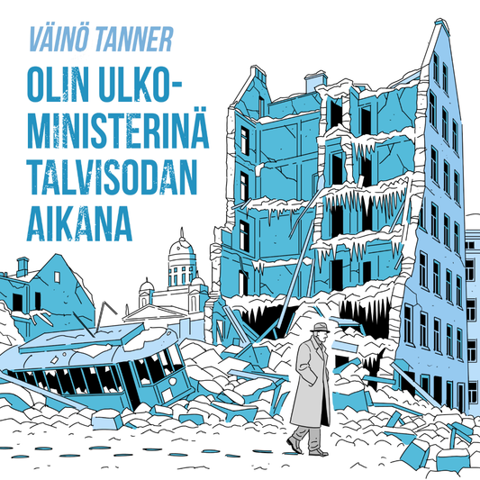 Väinö Tanner: Olin ulkoministerinä talvisodan aikana